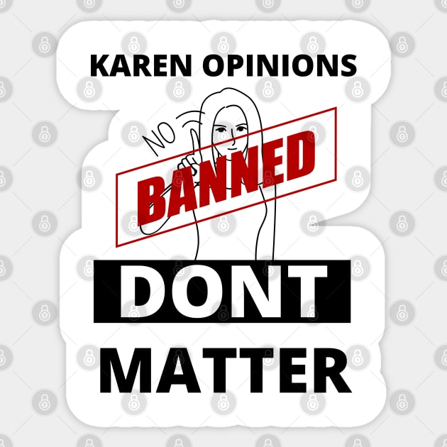 Karen opinions are banned here Sticker by TheContactor